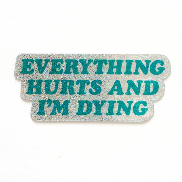 Sticker - Everything Hurts